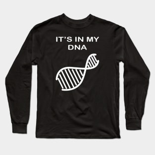 It's In My DNA Long Sleeve T-Shirt